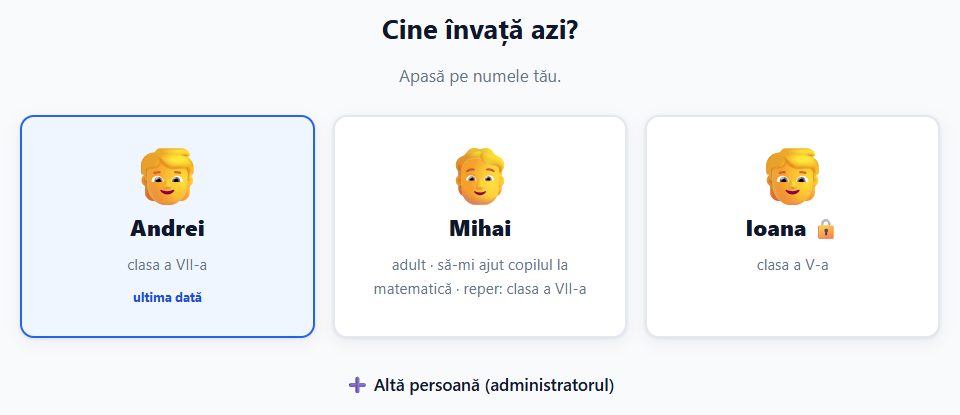 Ecranul „Cine învață azi?” cu trei profiluri: Andrei, clasa a VII-a; Mihai, adult, care învață ca să-și ajute copilul la matematică; și Ioana, clasa a V-a, cu un lacăt lângă nume, pentru că profilul ei are PIN. Dedesubt, butonul „Altă persoană (administratorul)”.