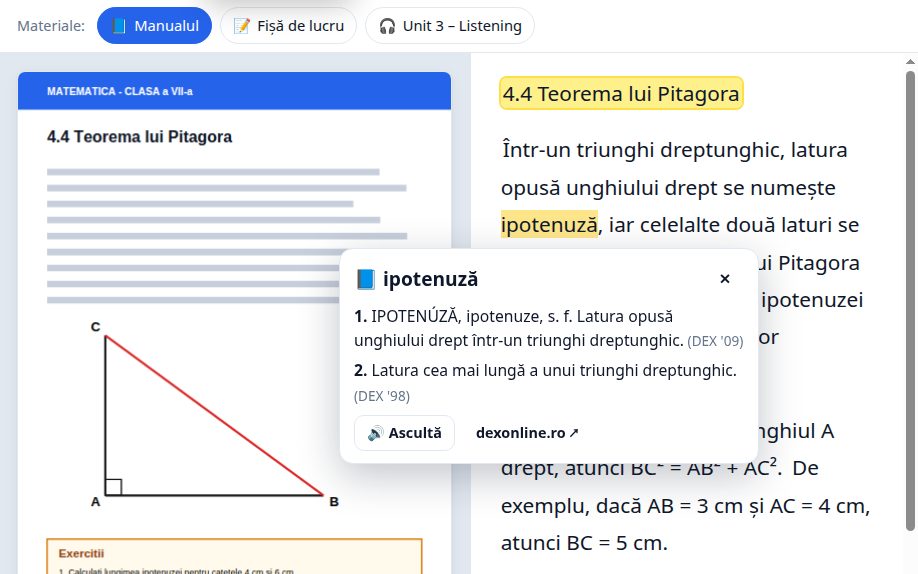 Cititorul de manual: în stânga, pagina 57 despre teorema lui Pitagora; în dreapta, textul ei cu litere mari. Cuvântul „ipotenuză” a fost atins, iar o fereastră arată două definiții de pe dexonline.ro și butonul Ascultă. Sus, bara Materiale: manualul, o fișă de lucru și o înregistrare audio.